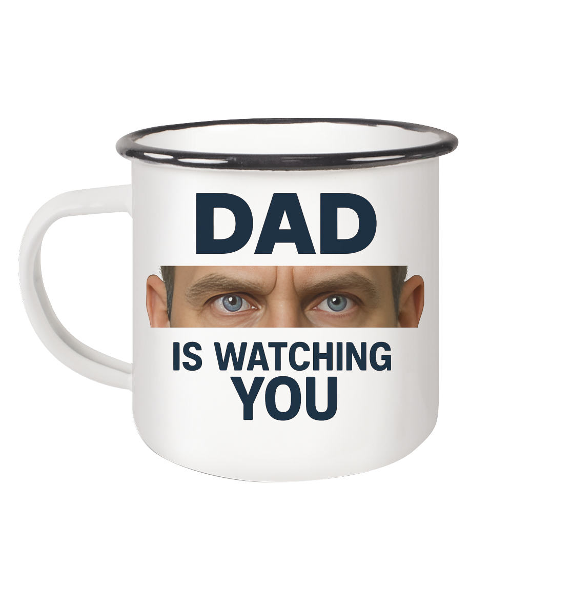 Dad Is Watching You - Emaille Tasse (Black)