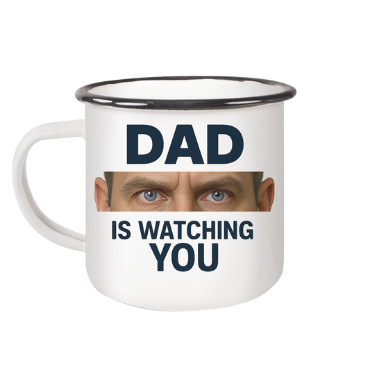 Dad Is Watching You - Emaille Tasse (Black)