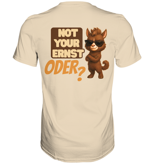 Not Your Ernst. Oder? Rückendruck - Premium Shirt