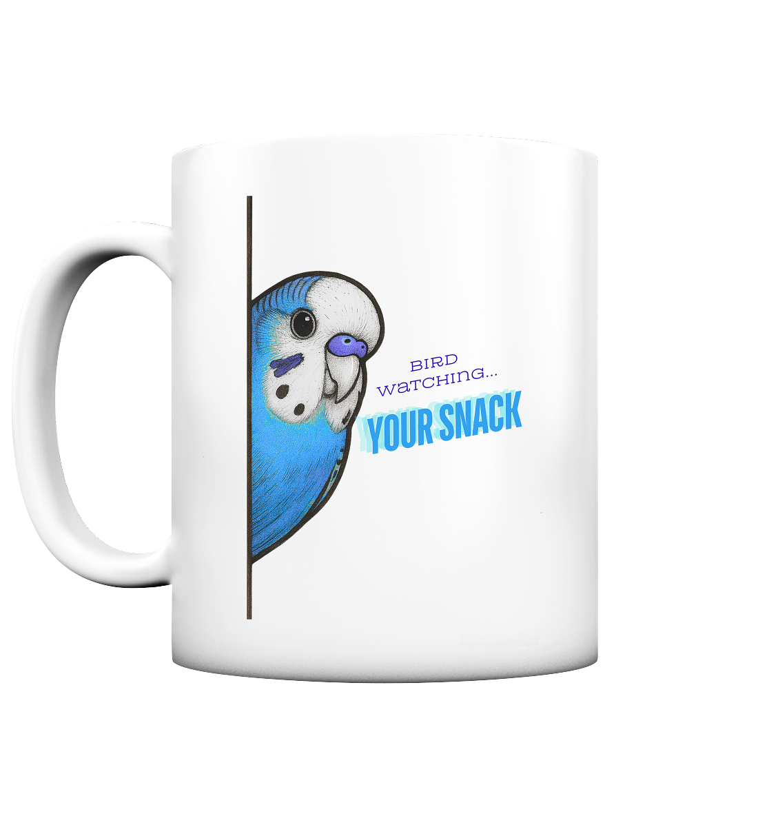 Bird Watching… YOUR SNACK – Wellensittich Tasse Blau - Tasse matt