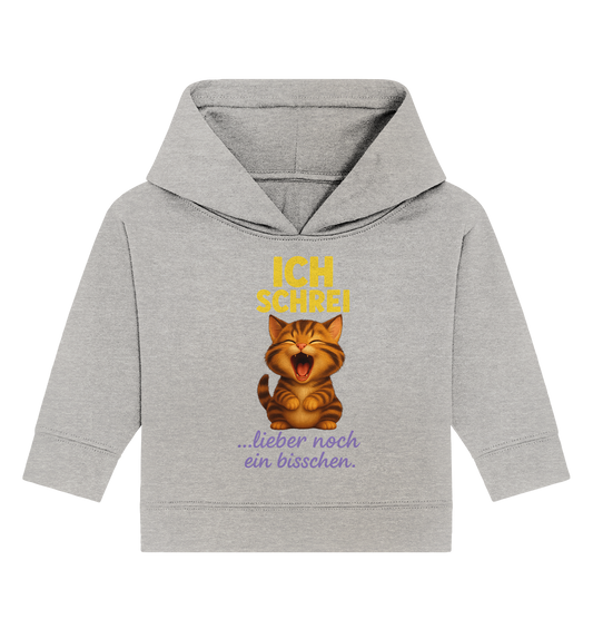 Ich schrei lieber noch ein bisschen – Kätzchen - Baby Organic Hoodie