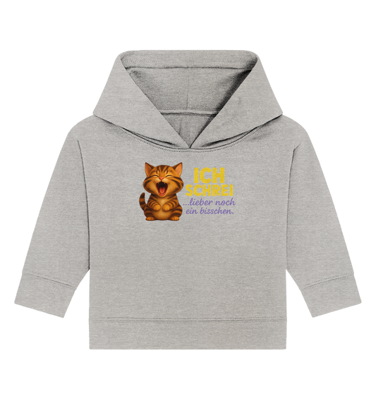 Ich schrei lieber noch ein bisschen – Kätzchen 2 - Baby Organic Hoodie