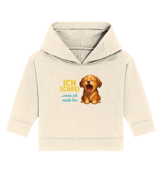 Ich schrei, wenn ich müde bin – Hündchen - Baby Organic Hoodie