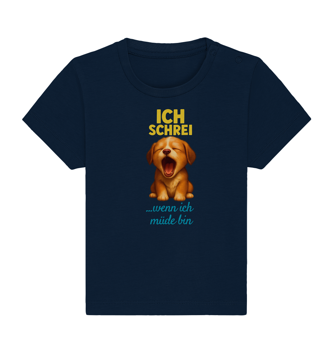 Ich schrei, wenn ich müde bin – Hündchen - Baby Organic Shirt