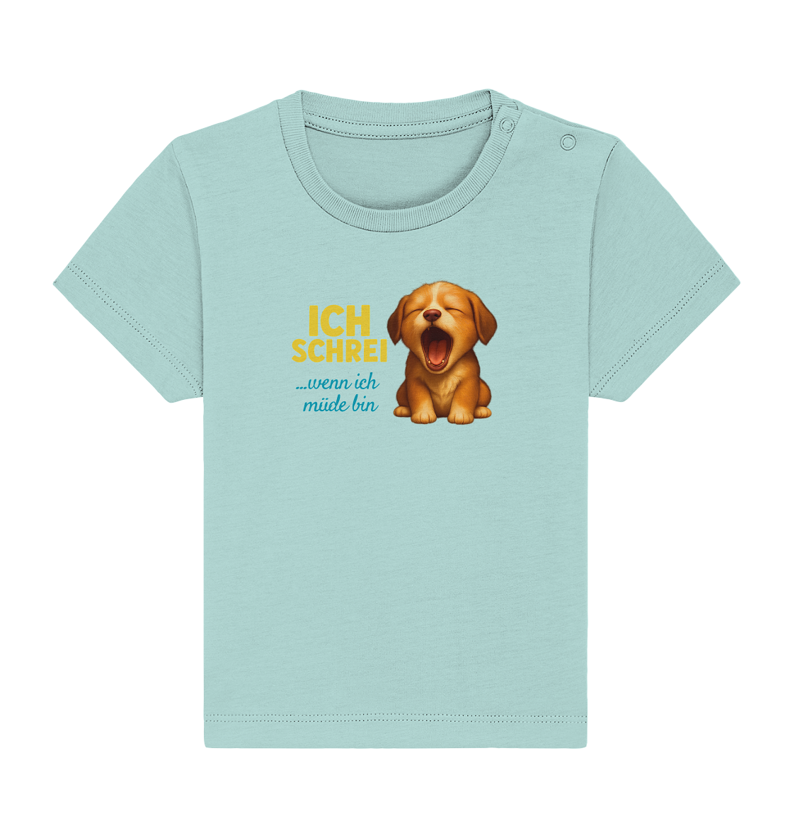 Ich schrei, wenn ich müde bin – Hündchen - Baby Organic Shirt