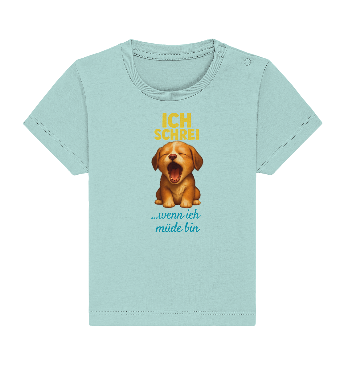 Ich schrei, wenn ich müde bin – Hündchen - Baby Organic Shirt
