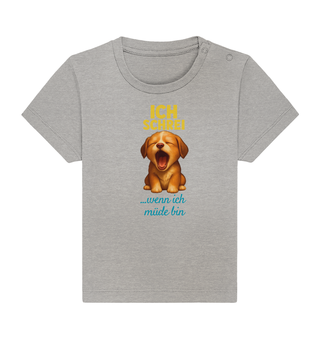 Ich schrei, wenn ich müde bin – Hündchen - Baby Organic Shirt