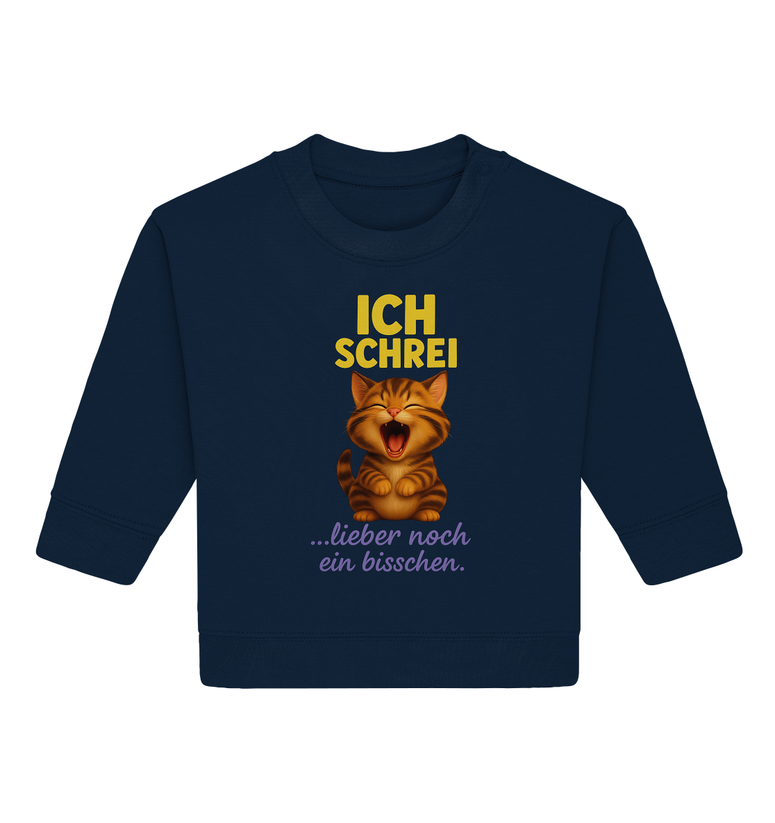 Ich schrei lieber noch ein bisschen – Kätzchen - Baby Organic Sweatshirt