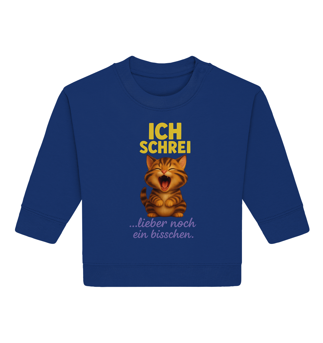 Ich schrei lieber noch ein bisschen – Kätzchen - Baby Organic Sweatshirt