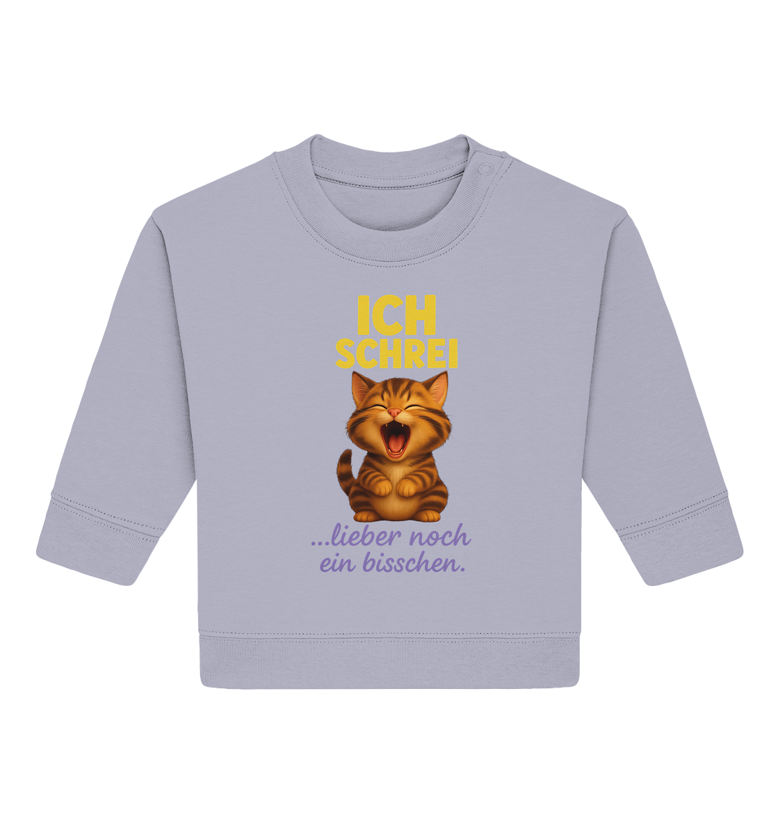 Ich schrei lieber noch ein bisschen – Kätzchen - Baby Organic Sweatshirt