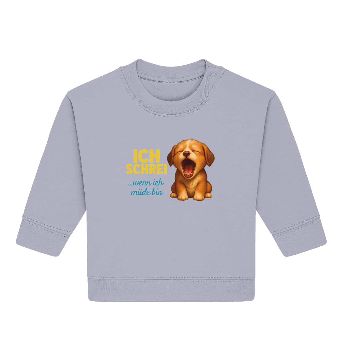 Ich schrei, wenn ich müde bin – Hündchen - Baby Organic Sweatshirt