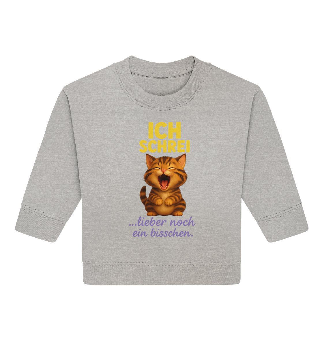 Ich schrei lieber noch ein bisschen – Kätzchen - Baby Organic Sweatshirt