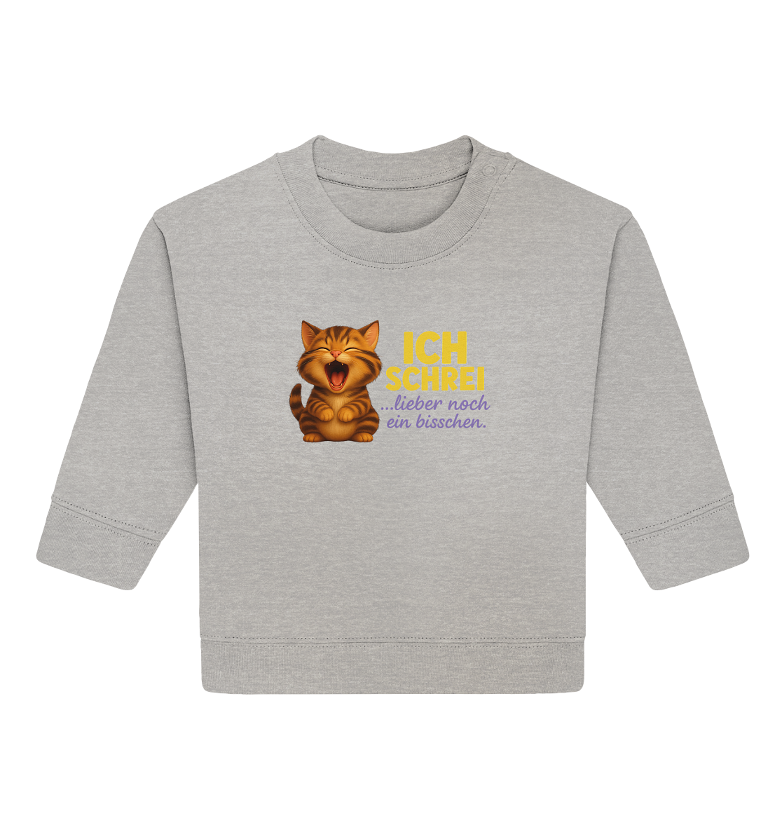 Ich schrei lieber noch ein bisschen – Kätzchen 2 - Baby Organic Sweatshirt