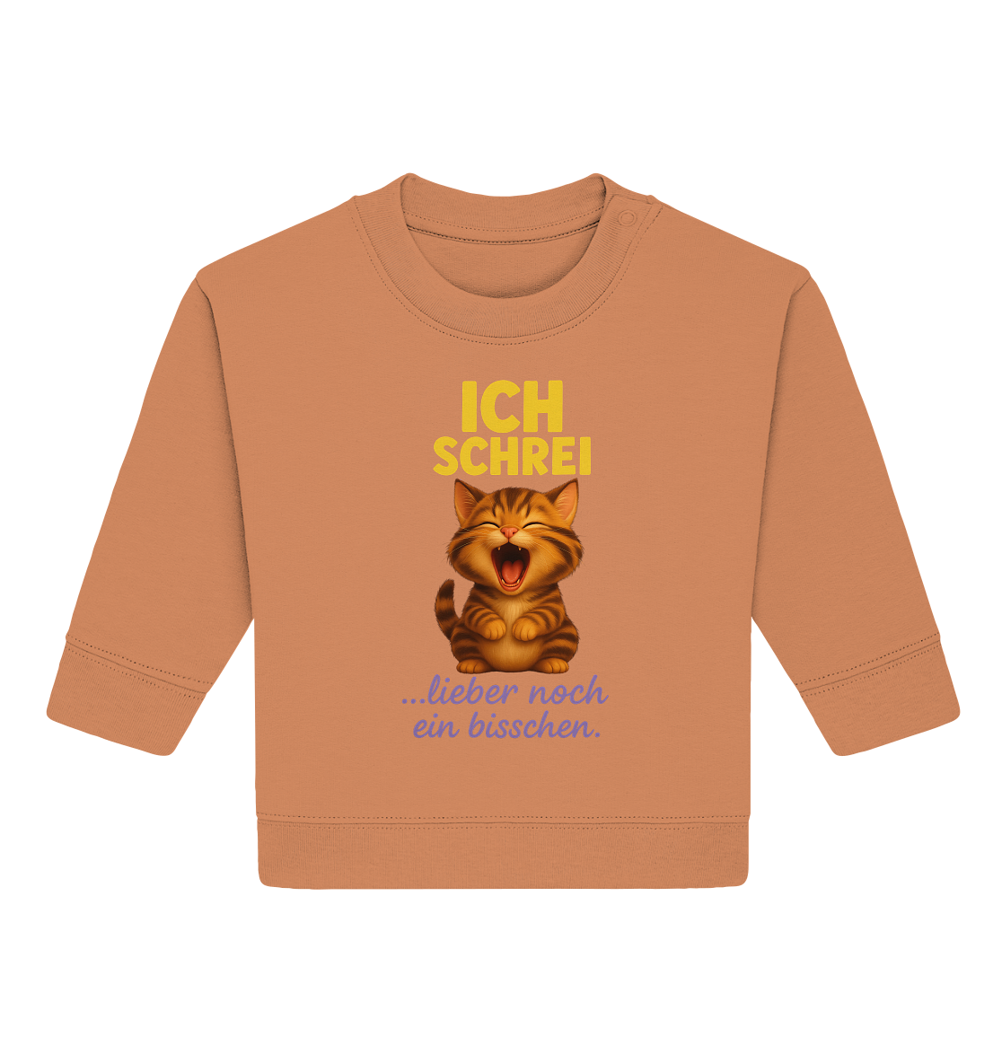 Ich schrei lieber noch ein bisschen – Kätzchen - Baby Organic Sweatshirt