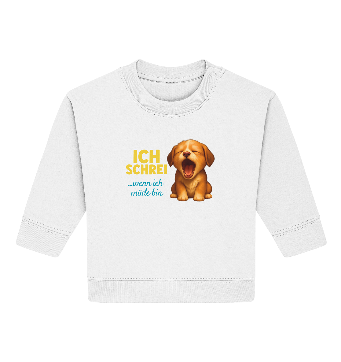 Ich schrei, wenn ich müde bin – Hündchen - Baby Organic Sweatshirt