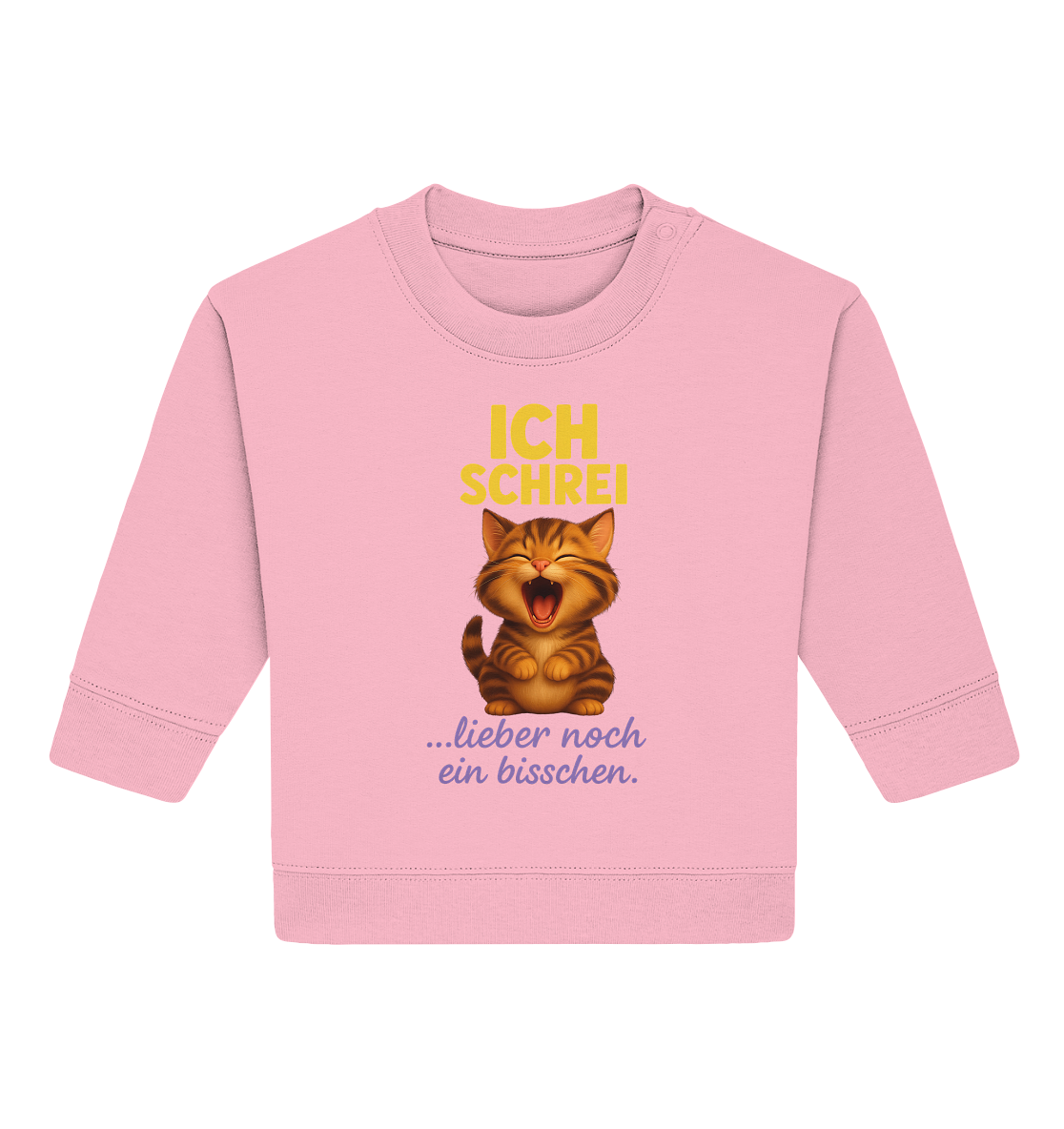 Ich schrei lieber noch ein bisschen – Kätzchen - Baby Organic Sweatshirt