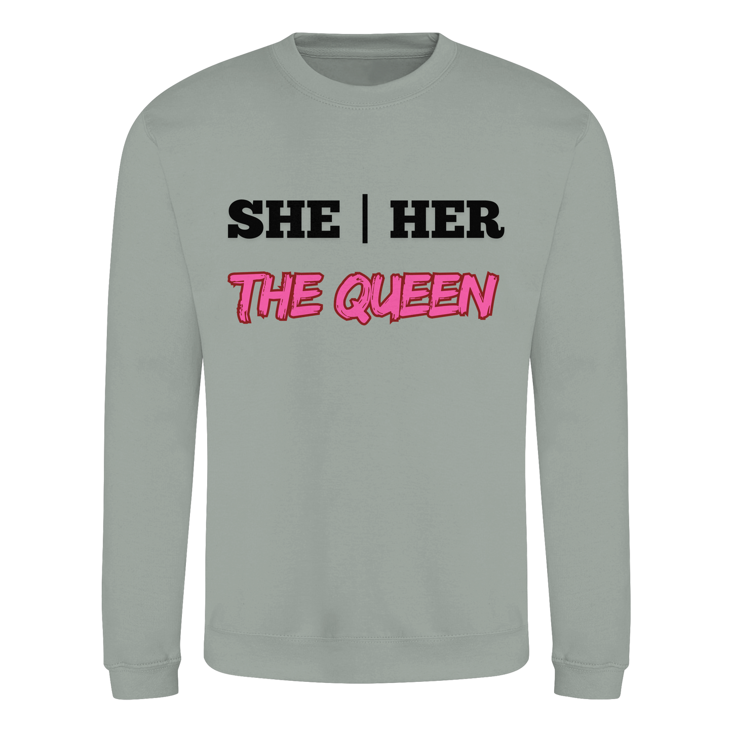 she / her – THE QUEEN - Basic Sweatshirt
