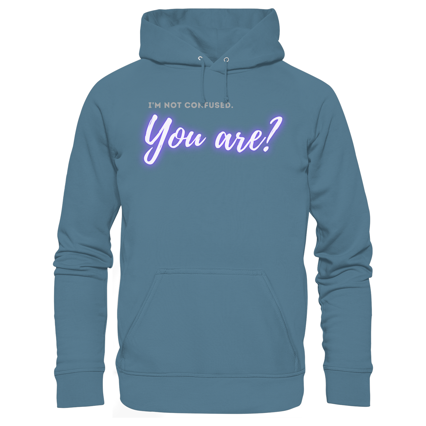 I’m not confused – You are?! - Basic Unisex Hoodie
