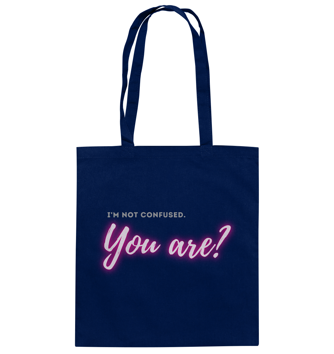 I’m not confused – You are?! Pink - Baumwolltasche