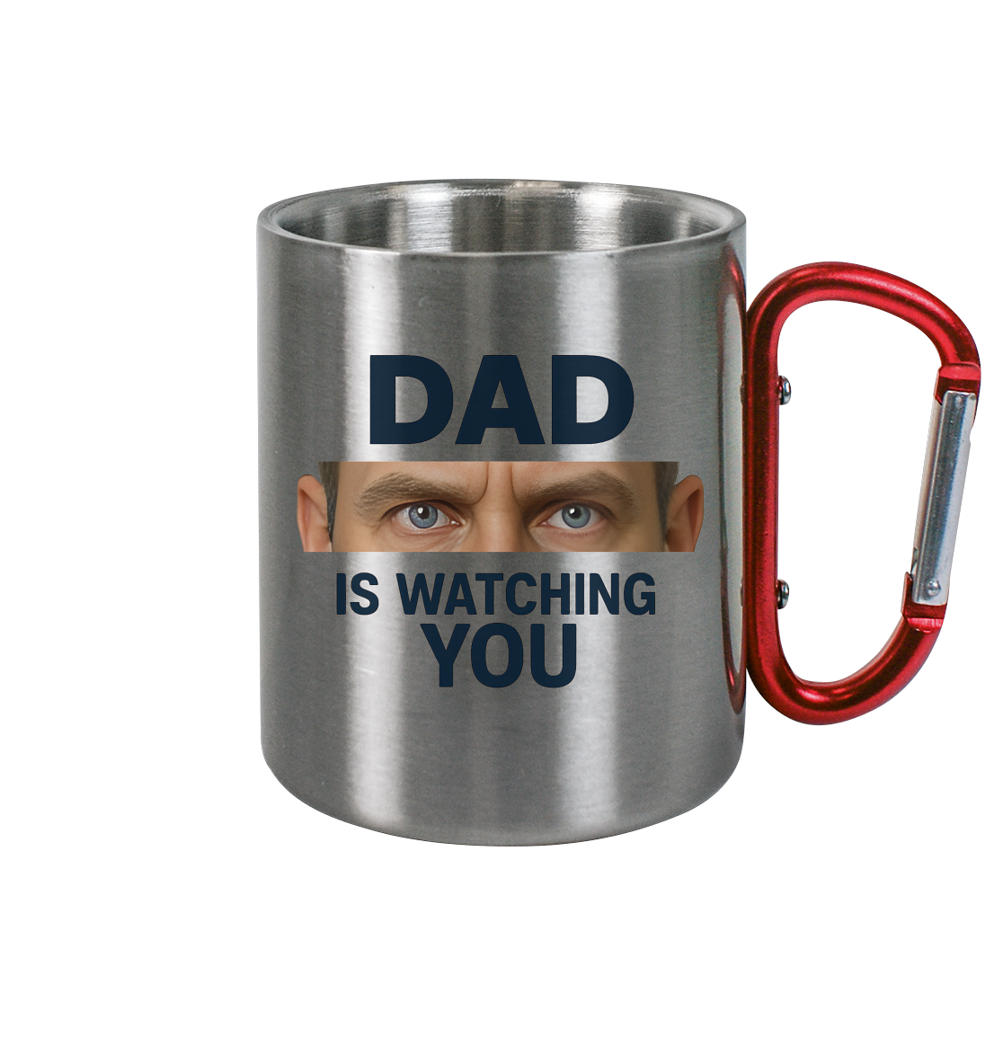 Dad Is Watching You - Edelstahl Tasse