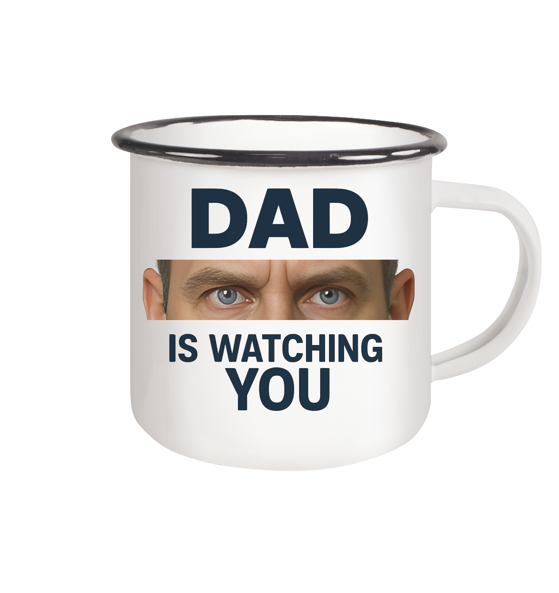Dad Is Watching You - Emaille Tasse (Black)