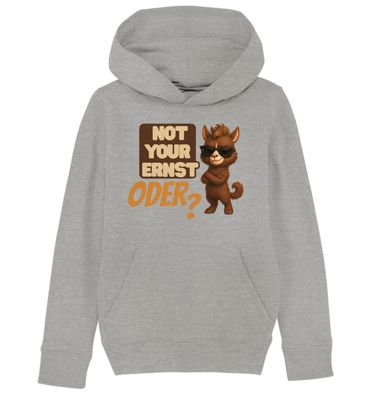 Not Your Ernst. Oder? - Kids Basic Hoodie