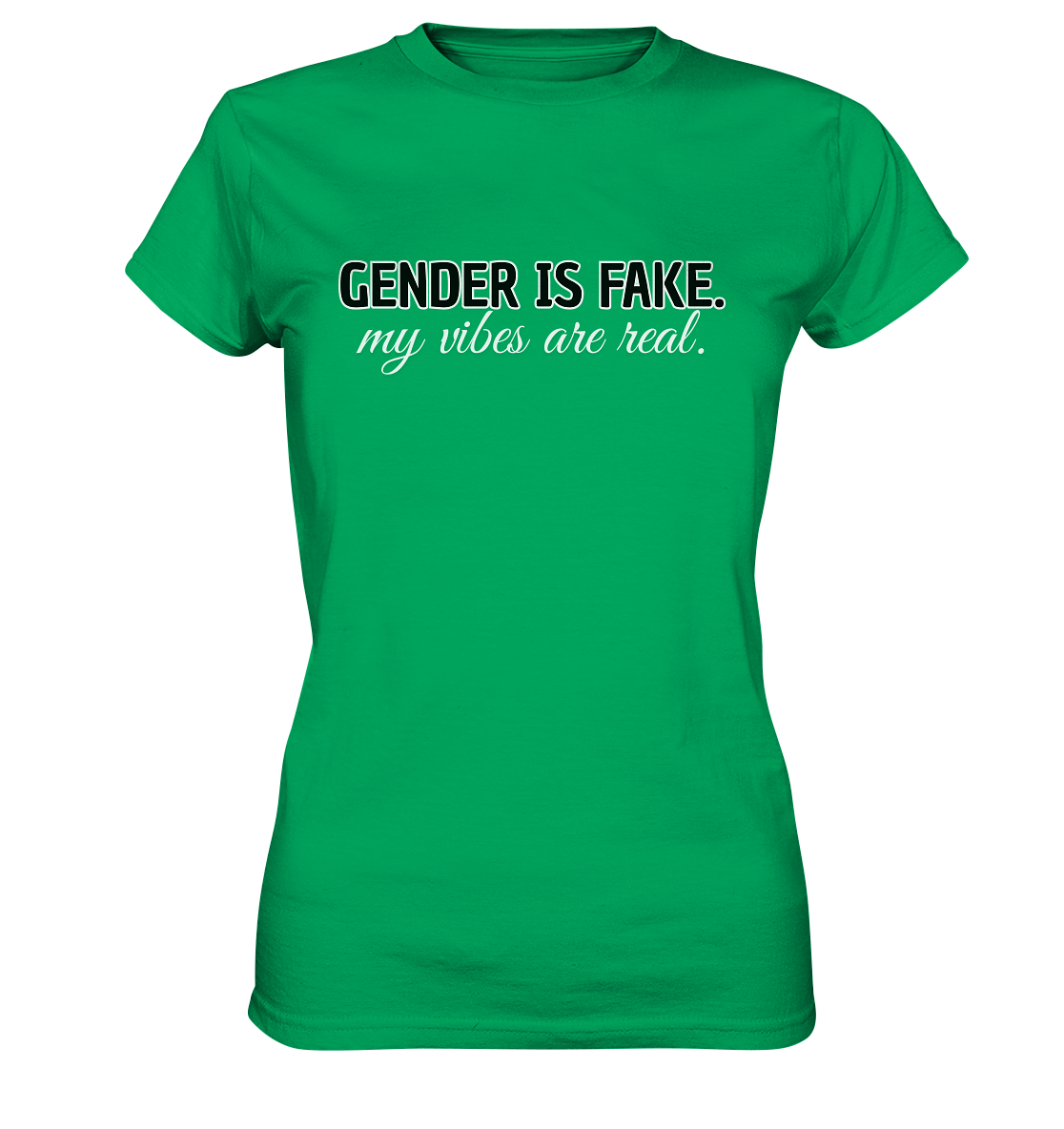 Gender is fake – My vibes are real. - Ladies Premium Shirt