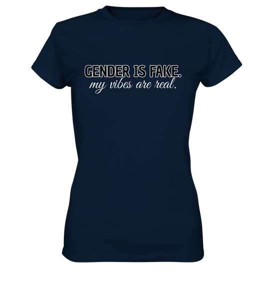 Gender is fake – My vibes are real. - Ladies Premium Shirt