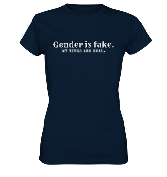 Gender is fake – My vibes are real. - Ladies Premium Shirt