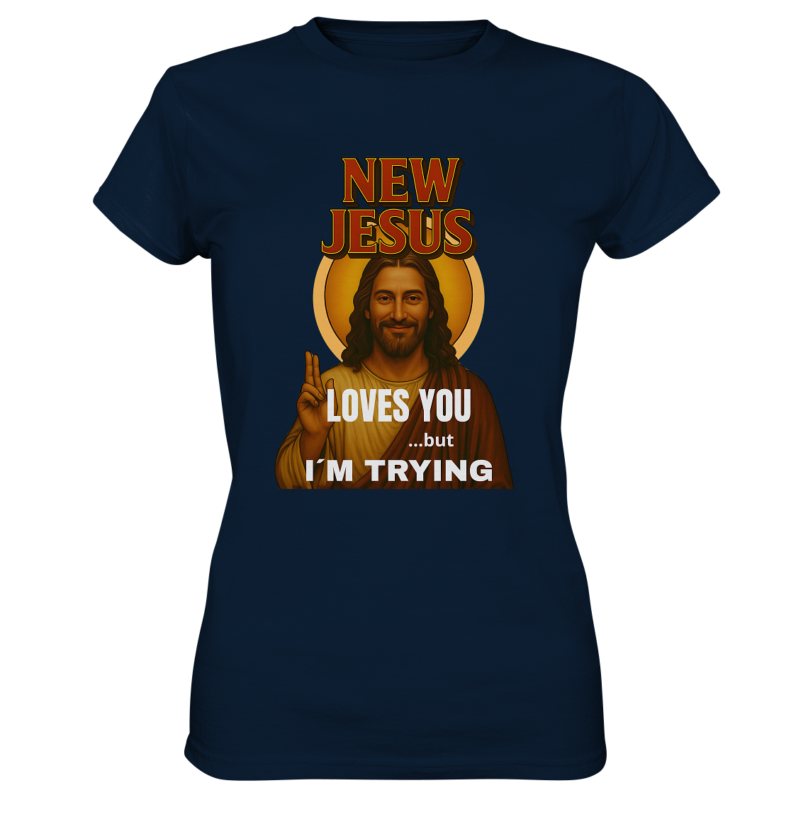 New Jesus – Loves You …but I’m Trying - Ladies Premium Shirt