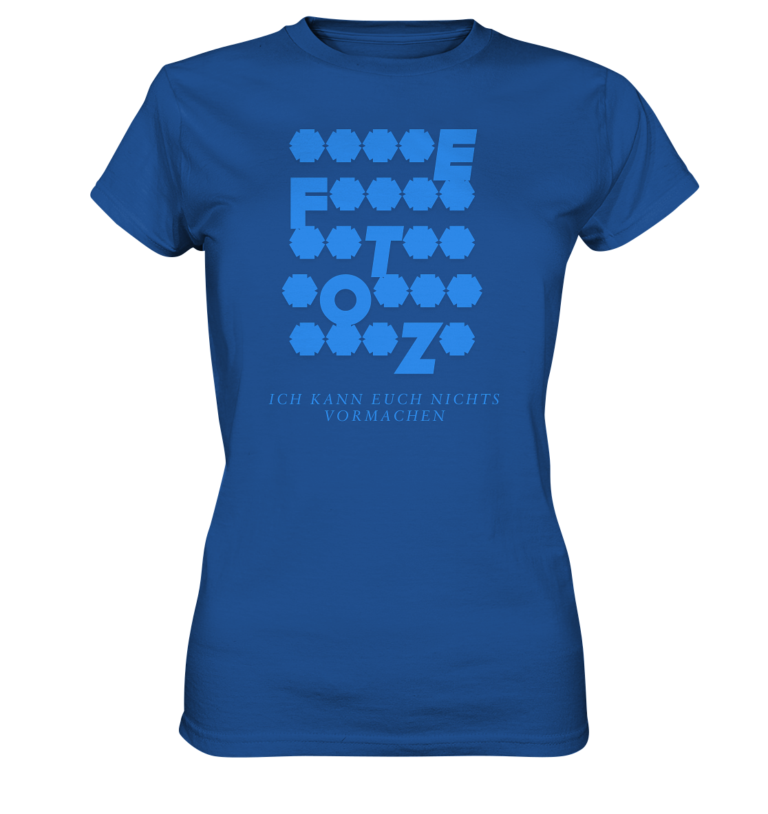 Ich kann euch nichts vormachen – *o*** Edition - Ladies Premium Shirt