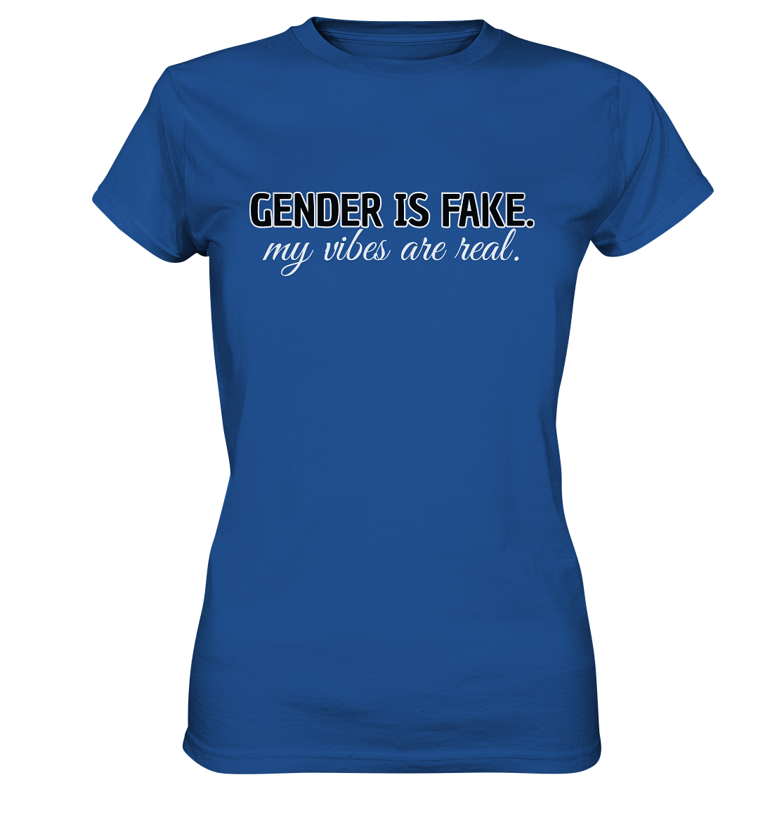 Gender is fake – My vibes are real. - Ladies Premium Shirt