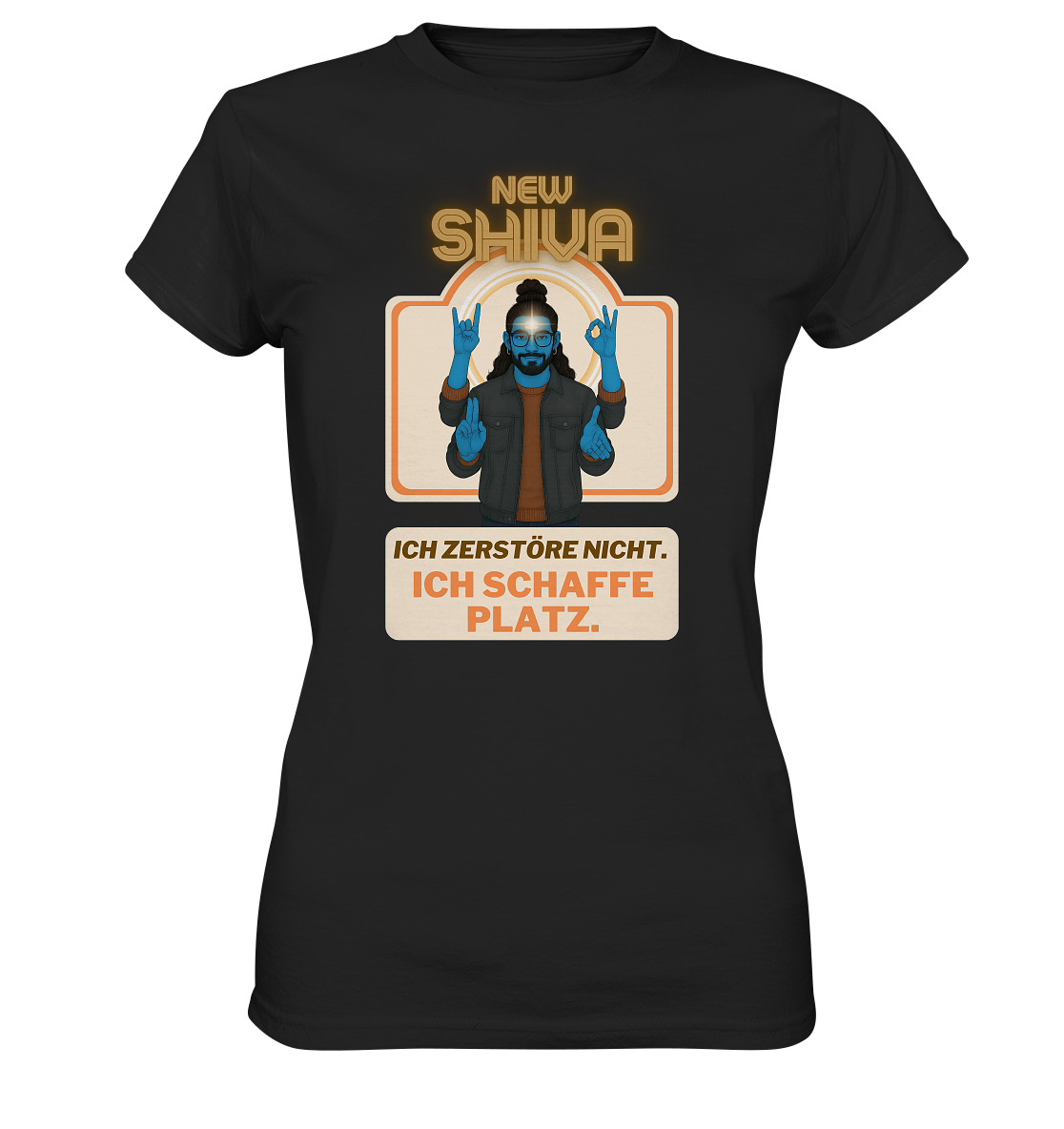 New Shiva – Ich zerstöre nicht. Ich schaffe Platz. - Ladies Premium Shirt