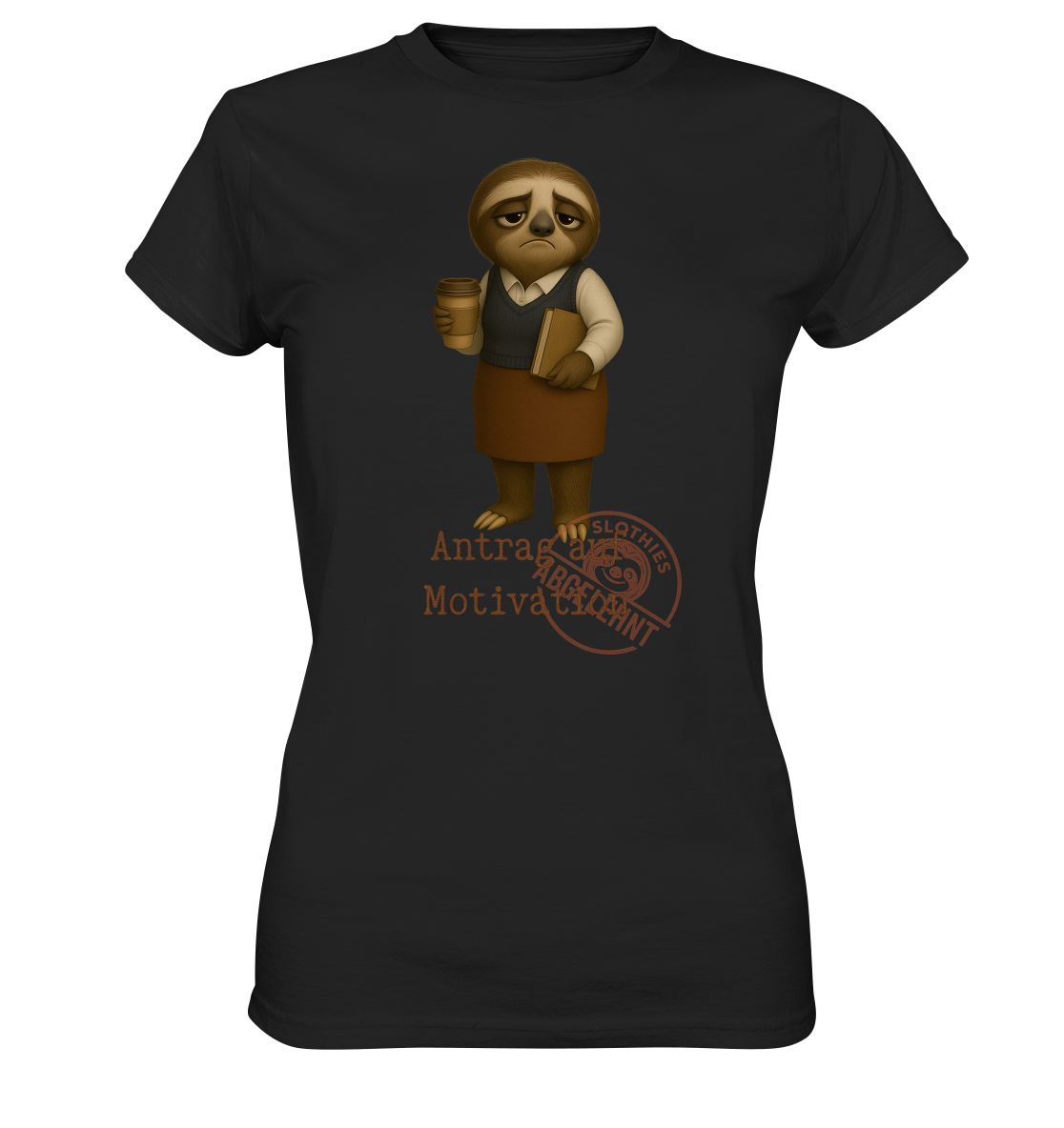Slothies - „Antrag auf Motivation – Abgelehnt“ - Frau- | Slothies Design für alle mit Restenergie - Ladies Premium Shirt
