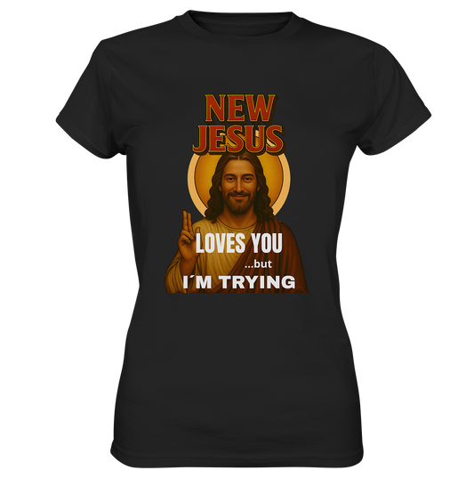New Jesus – Loves You …but I’m Trying - Ladies Premium Shirt
