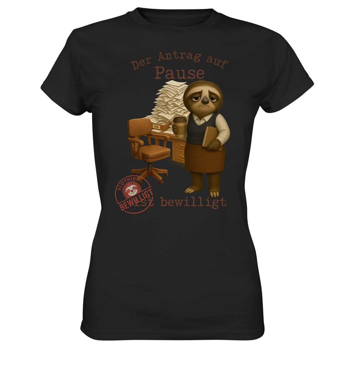 Slothies - „Antrag auf Pause – Bewilligt“ - Frau | Faultier-Design für Bürohelden & Beamte - Ladies Premium Shirt