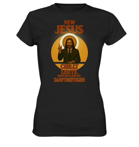 NEW JESUS – Chillt Leute. Denn selig sind die Sanftmütigen. - Ladies Premium Shirt