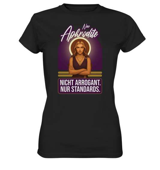 New Aphrodite – Nicht arrogant. Nur Standards. - Ladies Premium Shirt
