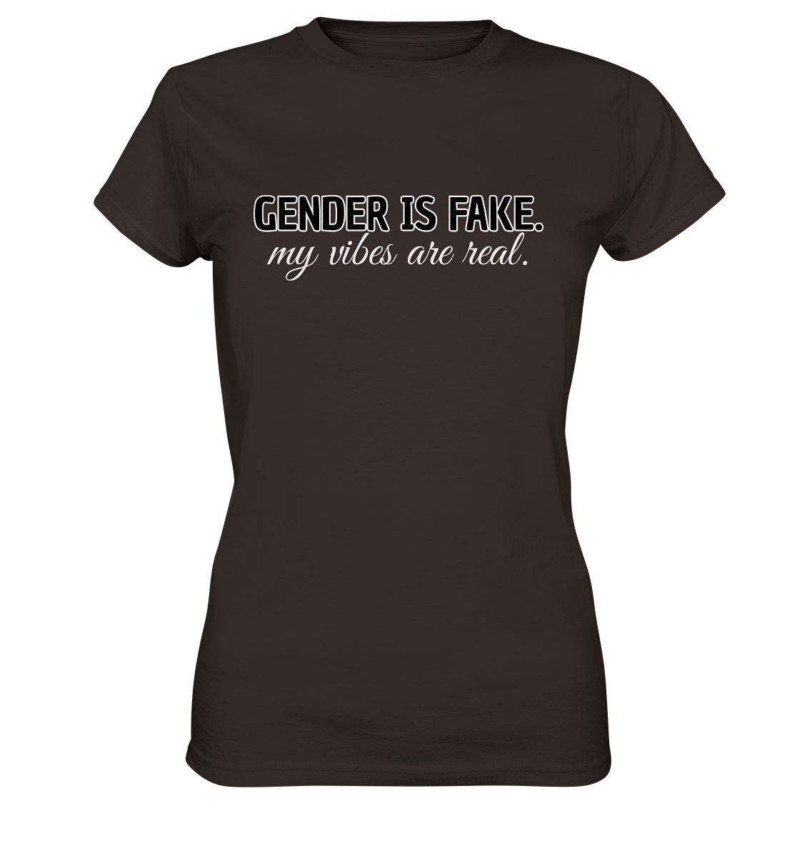 Gender is fake – My vibes are real. - Ladies Premium Shirt