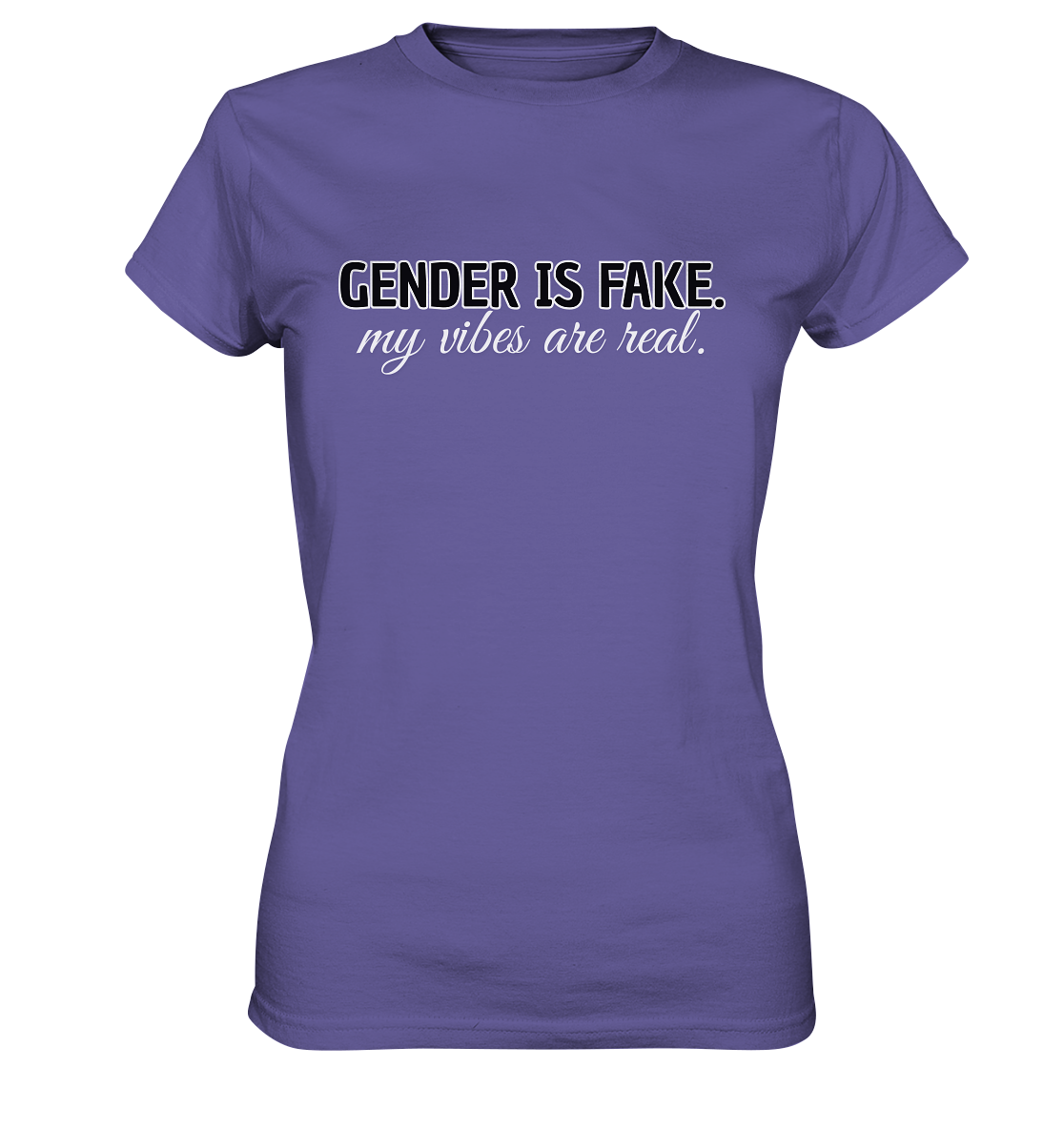 Gender is fake – My vibes are real. - Ladies Premium Shirt