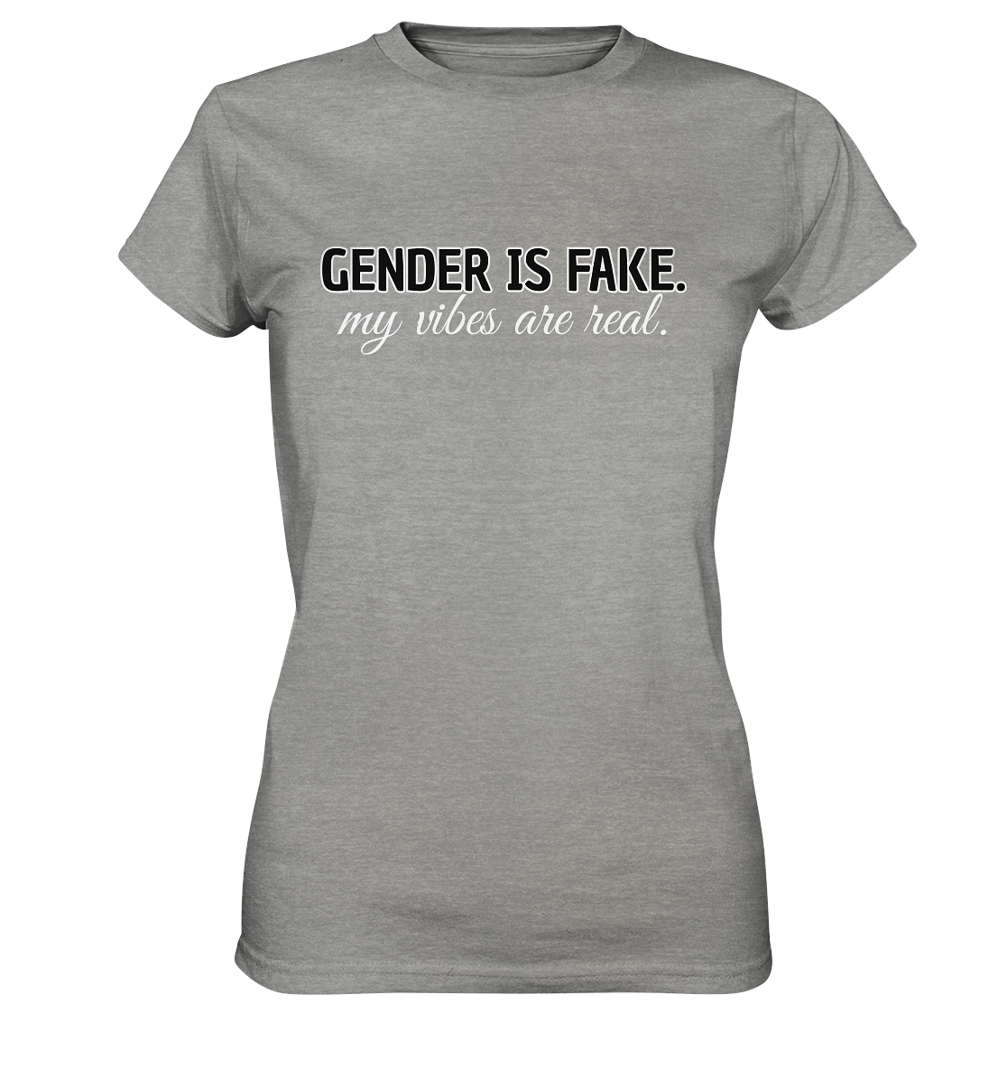 Gender is fake – My vibes are real. - Ladies Premium Shirt