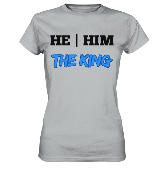 he / him – THE KING - Ladies Premium Shirt