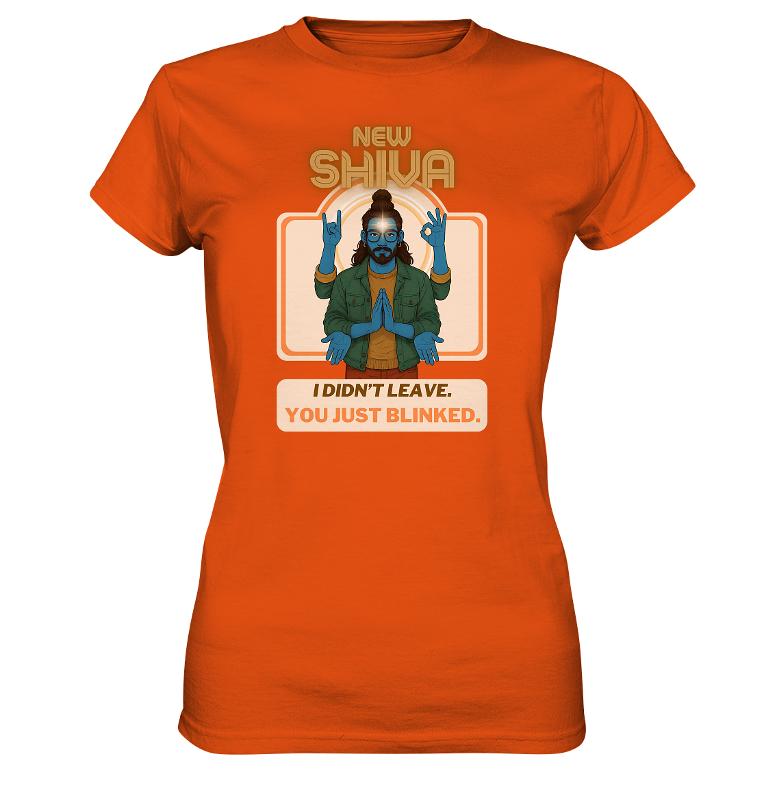 New Shiva – I Didn't Leave. You Just Blinked. - Ladies Premium Shirt