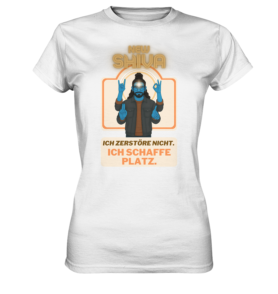New Shiva – Ich zerstöre nicht. Ich schaffe Platz. - Ladies Premium Shirt