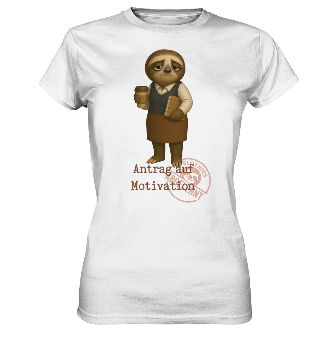 Slothies - „Antrag auf Motivation – Abgelehnt“ - Frau- | Slothies Design für alle mit Restenergie - Ladies Premium Shirt