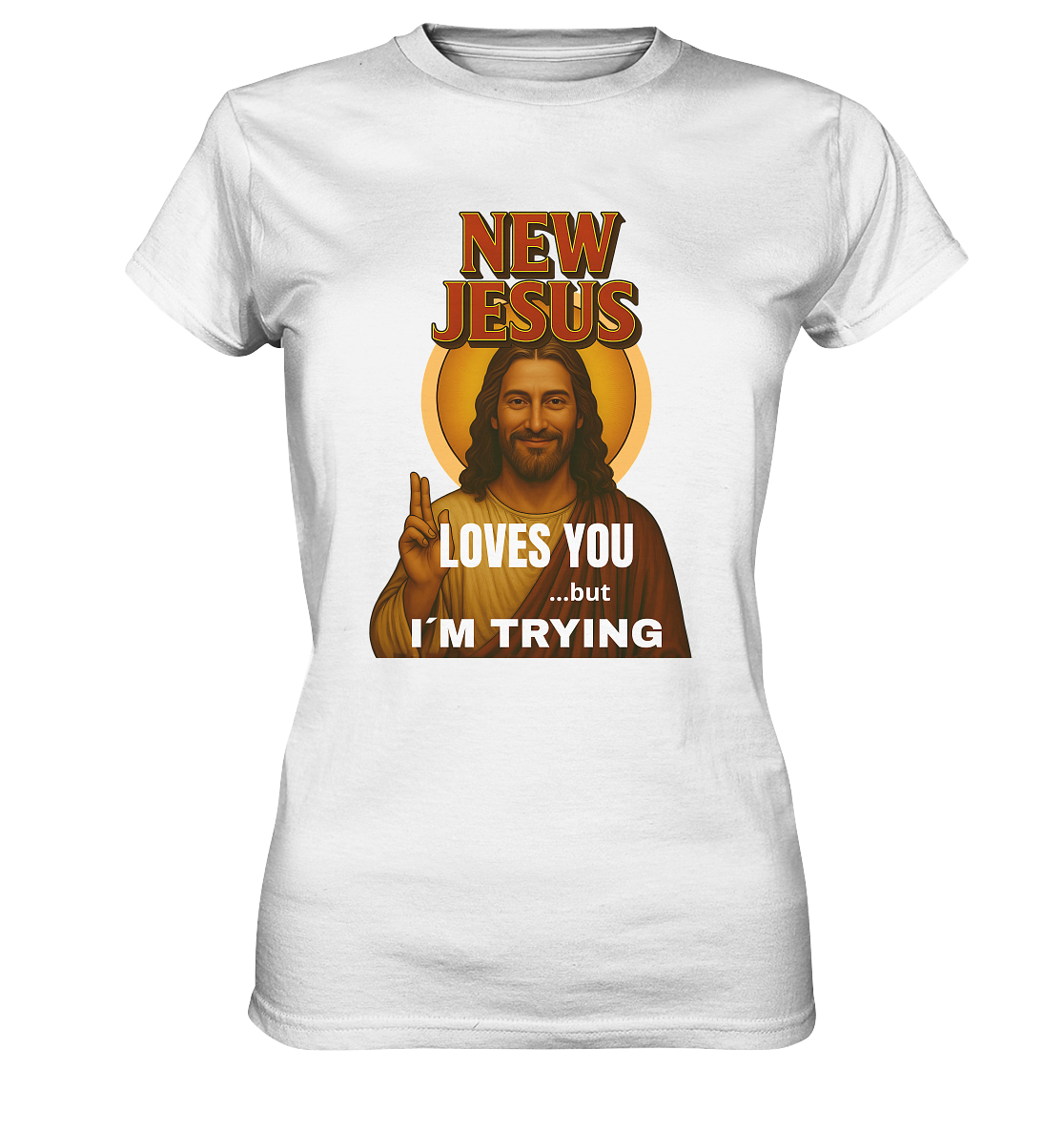 New Jesus – Loves You …but I’m Trying - Ladies Premium Shirt
