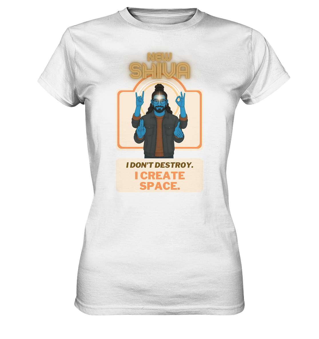 New Shiva – I Don’t Destroy. I Create Space. - Ladies Premium Shirt