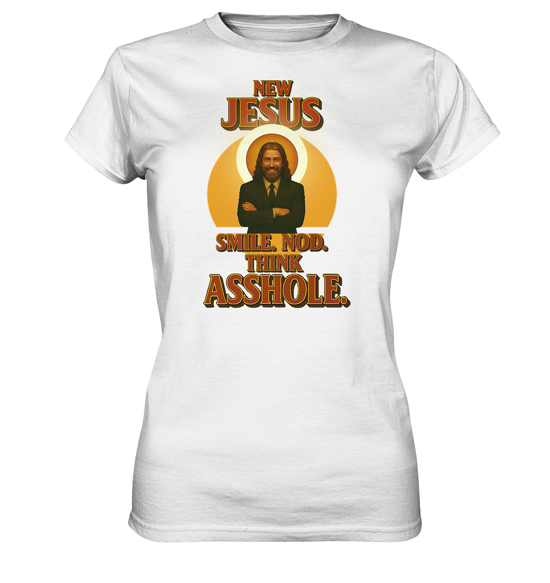 New Jesus – Smile. Nod. Think Asshole. - Ladies Premium Shirt
