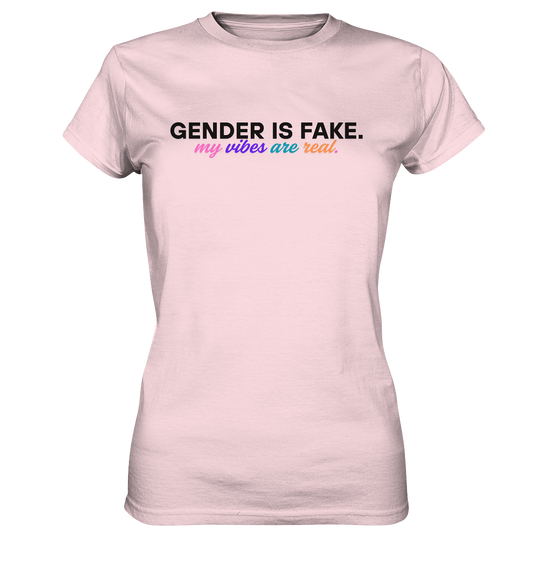 Gender is fake – My vibes are real. - Ladies Premium Shirt