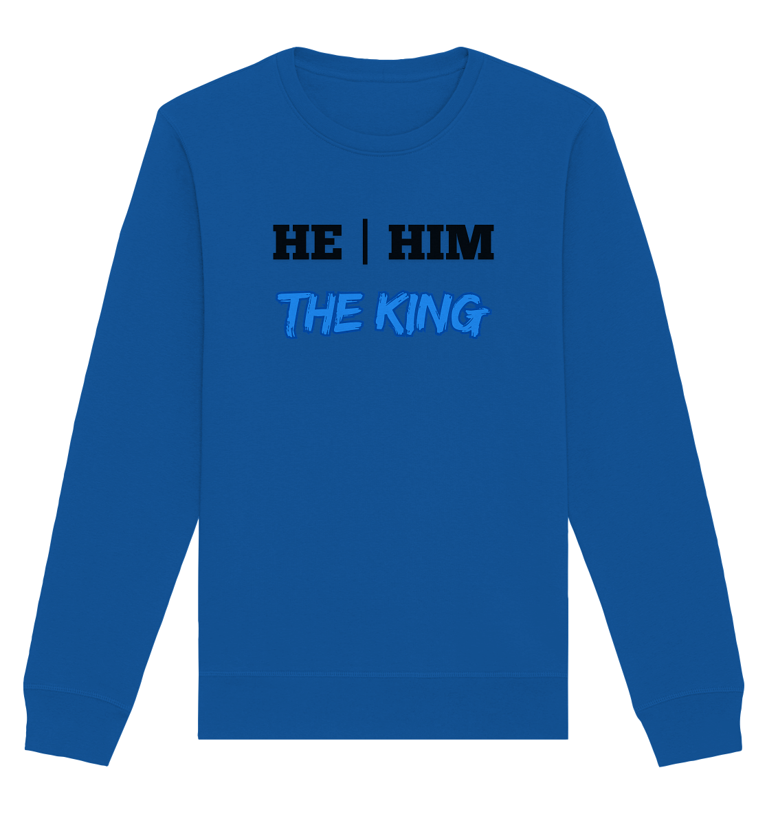 he / him – THE KING - Organic Basic Unisex Sweatshirt